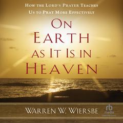 On Earth as It Is in Heaven by Warren W. Wiersbe audiobook