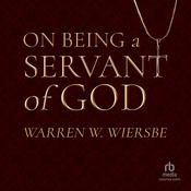 On Being a Servant of God by  Warren W. Wiersbe audiobook