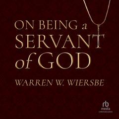 On Being a Servant of God by Warren W. Wiersbe audiobook