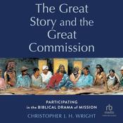 The Great Story and the Great Commission by  Christopher J. H. Wright audiobook