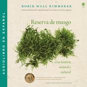 Gathering Moss / Reserva de musgo (Spanish Edition) by  Robin Wall Kimmerer audiobook