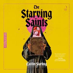 The Starving Saints by Caitlin Starling audiobook