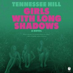 Girls with Long Shadows by Tennessee Hill audiobook