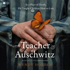 The Teacher of Auschwitz by Wendy Holden audiobook