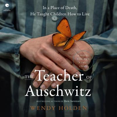 The Teacher of Auschwitz by Wendy Holden audiobook