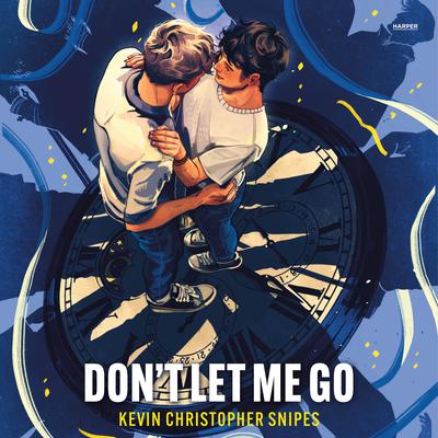 Don't Let Me Go by Kevin Christopher Snipes audiobook