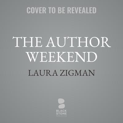 The Author Weekend by Laura Zigman audiobook