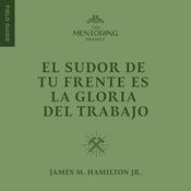 El sudor de tu frente es la gloria del trabajo by  James M. Hamilton Jr. audiobook