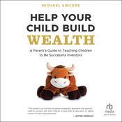 Help Your Child Build Wealth by  Michael Sincere audiobook