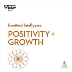 Positivity and Growth by Harvard Business Review audiobook