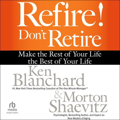 Refire! Don't Retire by Ken Blanchard audiobook
