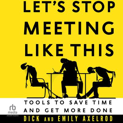 Let's Stop Meeting Like This by Dick Axelrod audiobook