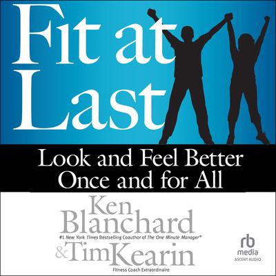 Fit at Last by Ken Blanchard audiobook