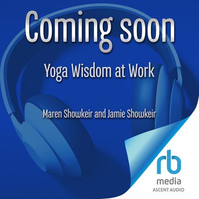 Yoga Wisdom at Work by Maren Showkeir audiobook