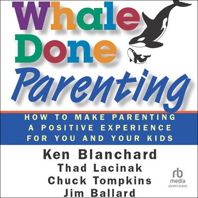 Whale Done Parenting by Thad  Lacinak audiobook