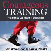 Courageous Training by  Tim Mooney audiobook