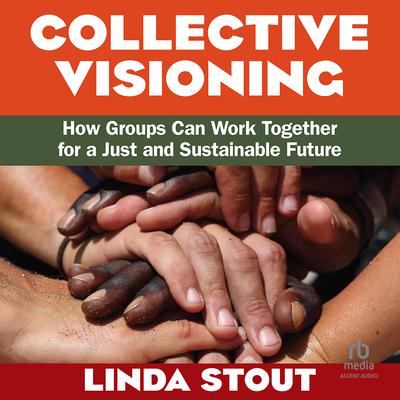 Collective Visioning by Linda Stout audiobook