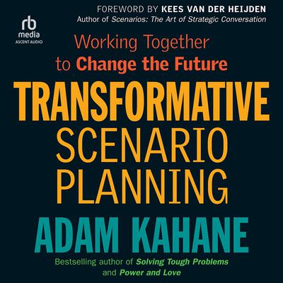 Transformative Scenario Planning by Adam Kahane audiobook