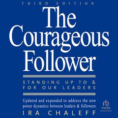 The Courageous Follower, 3rd Edition by Ira Chaleff audiobook