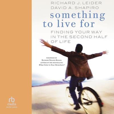 Something to Live For by Richard J. Leider audiobook