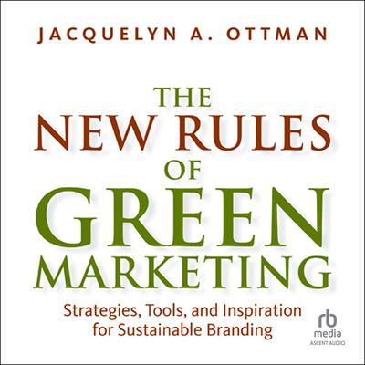 The New Rules of Green Marketing by Jacquelyn A. Ottman audiobook