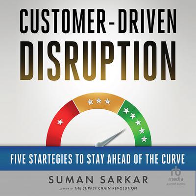 Customer-Driven Disruption by Suman Sarkar audiobook
