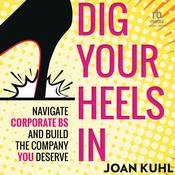 Dig Your Heels In by  Joan Kuhl audiobook