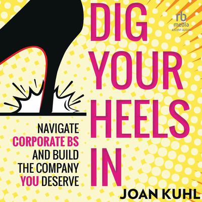 Dig Your Heels In by Joan Kuhl audiobook