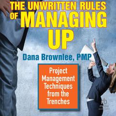 The Unwritten Rules of Managing Up by Dana Brownlee audiobook