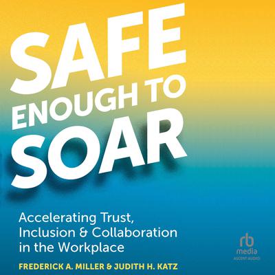 Safe Enough to Soar by Judith H. Katz audiobook
