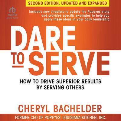 Dare to Serve, 2nd Edition by Cheryl A Bachelder audiobook