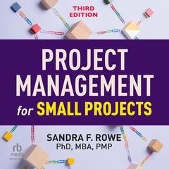 Project Management for Small Projects [Third Edition] by Sandra F. Rowe audiobook
