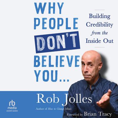 Why People Don’t Believe You… by Rob Jolles audiobook