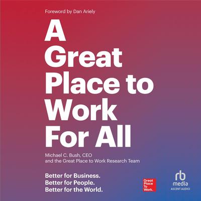 A Great Place to Work For All by Michael C. Bush audiobook