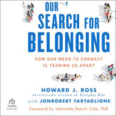 Our Search for Belonging by Howard J. Ross audiobook