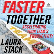 Faster Together by  Laura Stack CSP, MBA audiobook