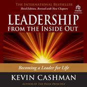 Leadership from the Inside Out, 3rd Edition by  Kevin Cashman audiobook