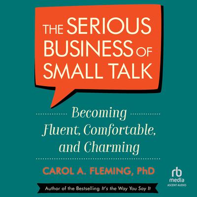 The Serious Business of Small Talk by Carol Fleming audiobook