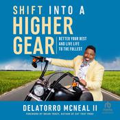 Shift into a Higher Gear by  Dr. Delatorro McNeal II audiobook