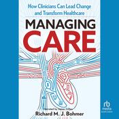 Managing Care by  Richard Bohmer audiobook