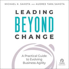 Leading Beyond Change by Michael K. Sahota audiobook