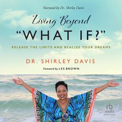 Living Beyond “What If?” by Shirley Davis audiobook