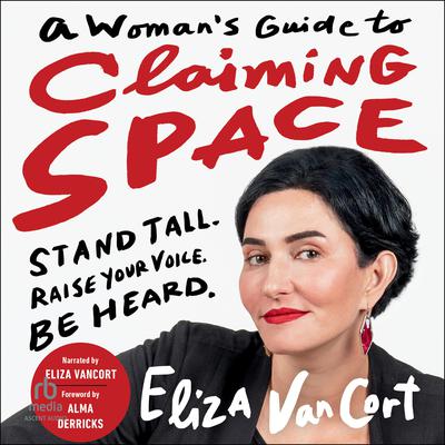A Woman's Guide to Claiming Space by Eliza VanCort audiobook