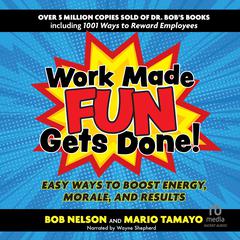 Work Made Fun Gets Done! by Bob Nelson audiobook