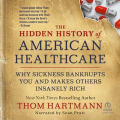The Hidden History of American Healthcare by Thom Hartmann audiobook