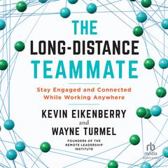 The Long-Distance Teammate by Kevin Eikenberry audiobook