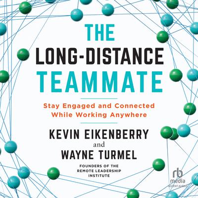 The Long-Distance Teammate by Kevin Eikenberry audiobook