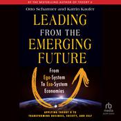 Leading from the Emerging Future by  Katrin Kaeufer audiobook