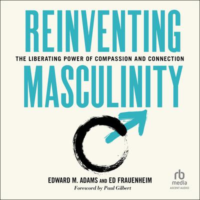 Reinventing Masculinity by Edward M. Adams audiobook