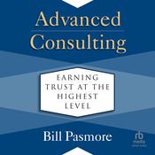 Advanced Consulting by  Bill Pasmore audiobook